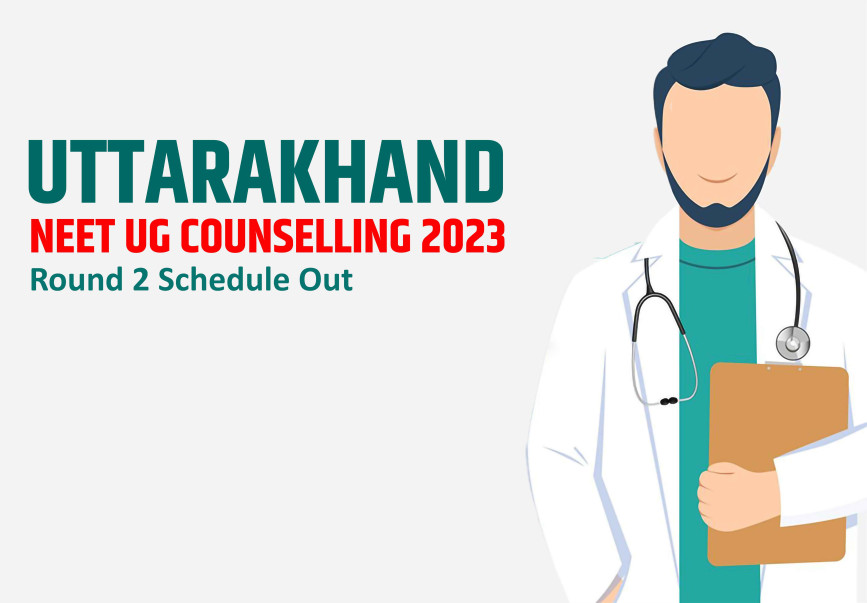 Uttarakhand NEET UG Counselling 2023 - Round 2 Schedule Out